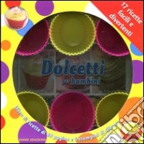 Dolcetti per bambini. Con gadget libro