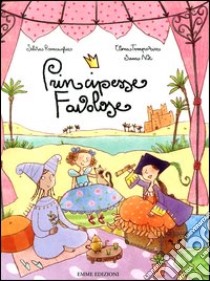 Principesse favolose. Ediz. illustrata libro di Roncaglia Silvia; Temporin Elena; Not Sara