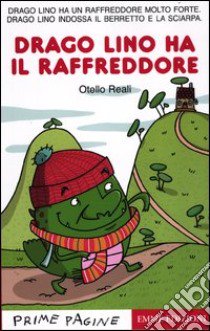 Drago Lino ha il raffreddore. Ediz. illustrata libro di Reali Otello