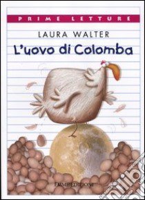 L'uovo di Colomba. Ediz. illustrata libro di Walter Laura