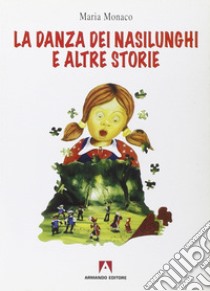 La danza dei nasilunghi e altre storie libro di Monaco Maria