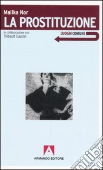 La prostituzione libro di Nor Malika; Gautier Thibault