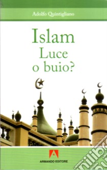 Islam. Luce o buio? libro di Quintigliano Adolfo