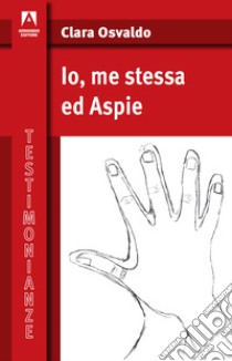 Io, me stessa ed Aspie libro di Osvaldo Clara