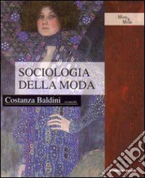 Sociologia della moda libro di Baldini Costanza