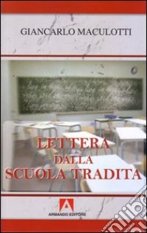 Lettera dalla scuola tradita libro di Maculotti Giancarlo