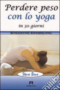 Perdere peso con lo yoga in 30 giorni libro di Ratanasatean Suswanna