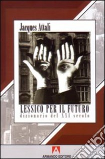 Lessico per il futuro libro di Attali Jacques