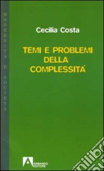 Temi e problemi della complessità libro di Costa Cecilia