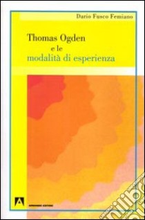 Thomas Ogden e le modalità d'esperienza libro di Fusco Femiano Dario