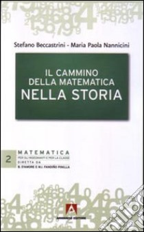 Il cammino della matematica nella storia libro di Nannicini M. Paola; Beccastrini Stefano