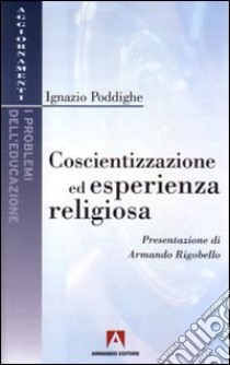 Coscientizzazione ed esperienza religiosa libro di Poddighe Ignazio