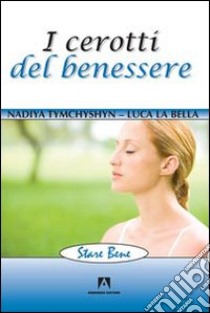 I Cerotti del benessere libro di Tymchyshyn Nadiya; La Bella Luca