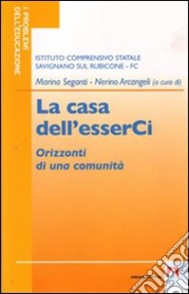 La casa dell'esserCi. Orizzonti di una comunità libro di Seganti M. (cur.); Arcangeli N. (cur.)