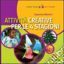 Attività creative per le 4 stagioni libro di Albertini Susanna; Ferrini Nicholas