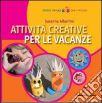 Attività creative per le vacanze libro di Albertini Susanna