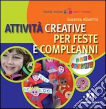 Attività creative per feste e compleanni libro di Albertini Susanna