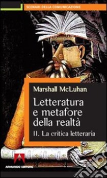 Letteratura e metafore della realtà. Vol. 2: La critica letteraria libro di McLuhan Marshall; D'Offizi S. (cur.)