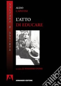 L'atto di educare libro di Capitini Aldo