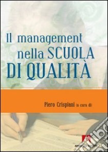 Il management nella scuola di qualità libro di Crispiani P. (cur.)