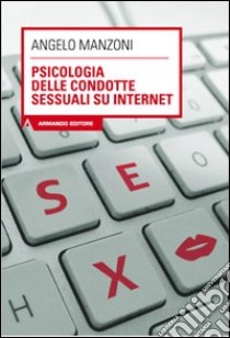 Psicologia delle condotte sessuali su internet libro di Manzoni Angelo