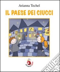 Il paese dei ciucci libro di Techel Arianna