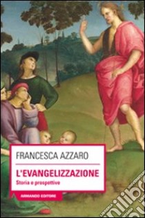 L'evangelizzazione. Storie e prospettive libro di Azzaro Francesca