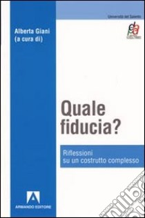 Quale fiducia? Riflessione su un costrutto complesso libro di Giani A. (cur.)