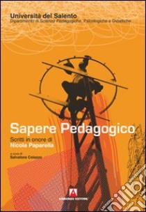 Sapere pedagogico. Scritti in onore di Nicola Paparella libro di Colazzo S. (cur.)