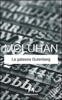 La galassia Gütenberg libro di McLuhan Marshall