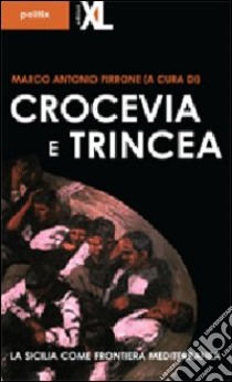 Crocevia e trincea. La Sicilia come frontiera mediterranea libro di Pirrone M. A. (cur.)