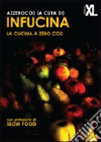 InFucina. La cucina a zero CO2 libro di AzzeroCO2 (cur.)