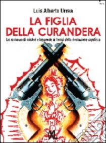 La figlia della curandera libro di Urrea Luis A.