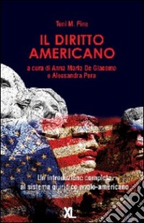 Il diritto americano. Un'introduzione completa al sistema giuridico anglo-americano libro di Fine Toni M.; De Giacomo A. M. (cur.); Pera A. (cur.)