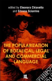 The popularization of botanical, legal and commercial language libro di Chiavetta E. (cur.); Sciarrino S. (cur.)