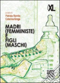 Madri (femministe) e figli (maschi) libro di Romito P. (cur.); Grego C. (cur.)