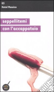 Seppellitemi con l'accappatoio libro di Hotel Messico