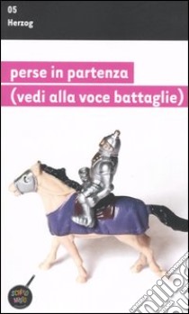 Perse in partenza (vedi alla voce battaglie) libro di Herzog