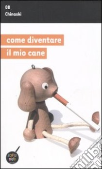 Come diventare il mio cane libro di Chinaski