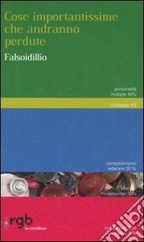 Cose importantissime che andranno perdute libro di Falsoidillio