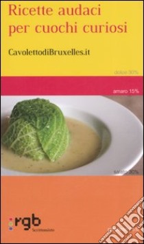 Ricette audaci per cuochi curiosi libro