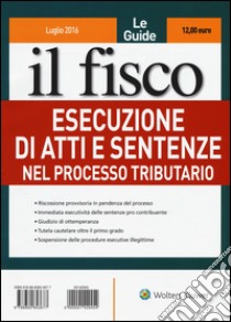 Esecuzione di atti e sentenze nel processo tributario libro