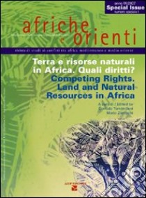 Afriche e Orienti (2007). Terra e risorse naturali in Africa. Quali diritti?-Competing Rights. Land and Natural Resources in Africa. Ediz. bilingue libro di Torninbeni C. (cur.); Zamponi M. (cur.)