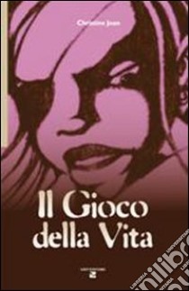 Il gioco della vita libro di Joan Christine