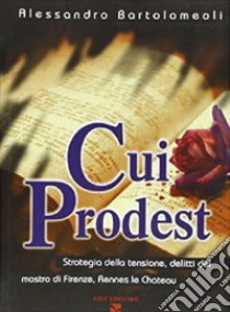 Cui prodest libro di Bartolomeoli Alessandro