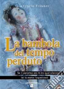 La Bambola del tempo perduto libro di Frisoni Giancarlo