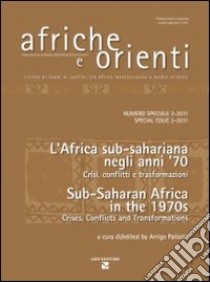 Afriche e Orienti (2011). Ediz. bilingue. Vol. 2: Gli anni '70 in Africa sub-sahariana. Crisi, conflitti e trasformazioni-Sub-saharan Africa in the 1970s. Crises, conflicts and transformations libro di Pallotti A. (cur.)