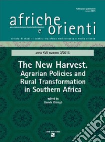 Afriche e Orienti (2015). Vol. 3: The new harvest. Agrarian policies and rural transformation in Southern Africa libro di Chinigò Davide