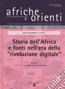 Afriche e orienti (2017). Vol. 1: Storia dell'Africa e fonti nell'era della «rivoluzione digitale» libro di Apa L. (cur.); Correale F. (cur.)