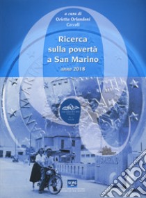 Ricerca sulla povertà a San Marino. Anno 2018 libro di Orlandoni Ceccoli O. (cur.)